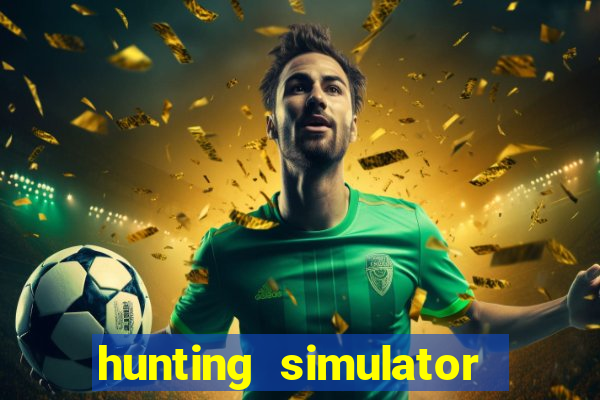 hunting simulator 4x4 dinheiro infinito